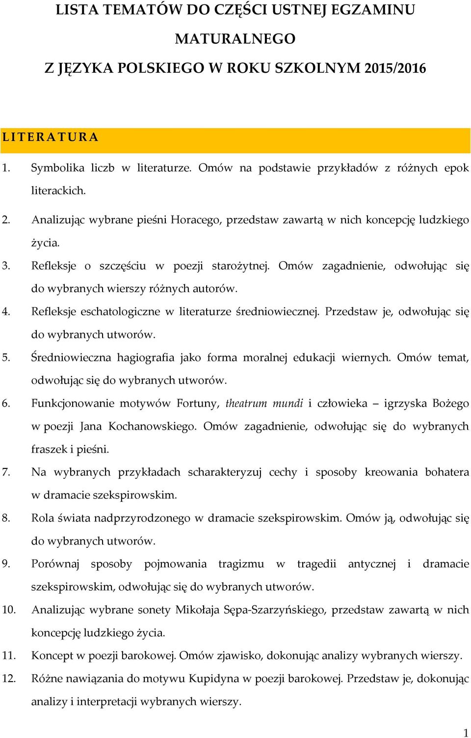 Omów zagadnienie, odwołując się do wybranych wierszy różnych autorów. 4. Refleksje eschatologiczne w literaturze średniowiecznej. Przedstaw je, odwołując się do wybranych utworów. 5.