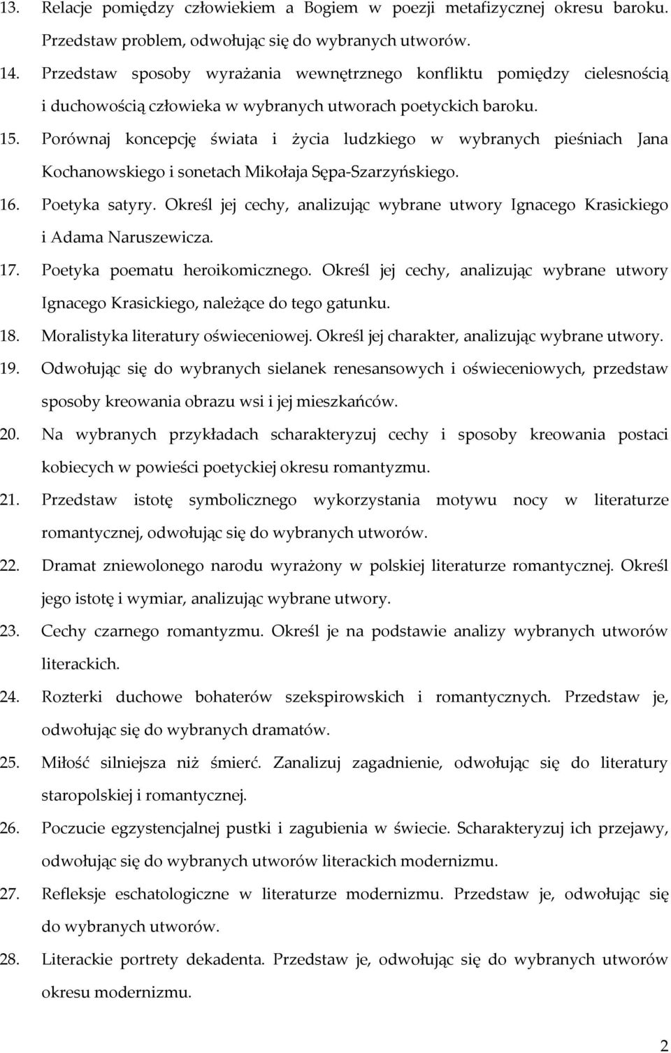 Porównaj koncepcję świata i życia ludzkiego w wybranych pieśniach Jana Kochanowskiego i sonetach Mikołaja Sępa-Szarzyńskiego. 16. Poetyka satyry.