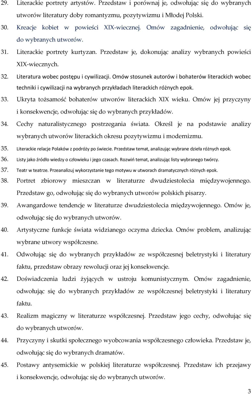 Omów stosunek autorów i bohaterów literackich wobec techniki i cywilizacji na wybranych przykładach literackich różnych epok. 33. Ukryta tożsamość bohaterów utworów literackich XIX wieku.