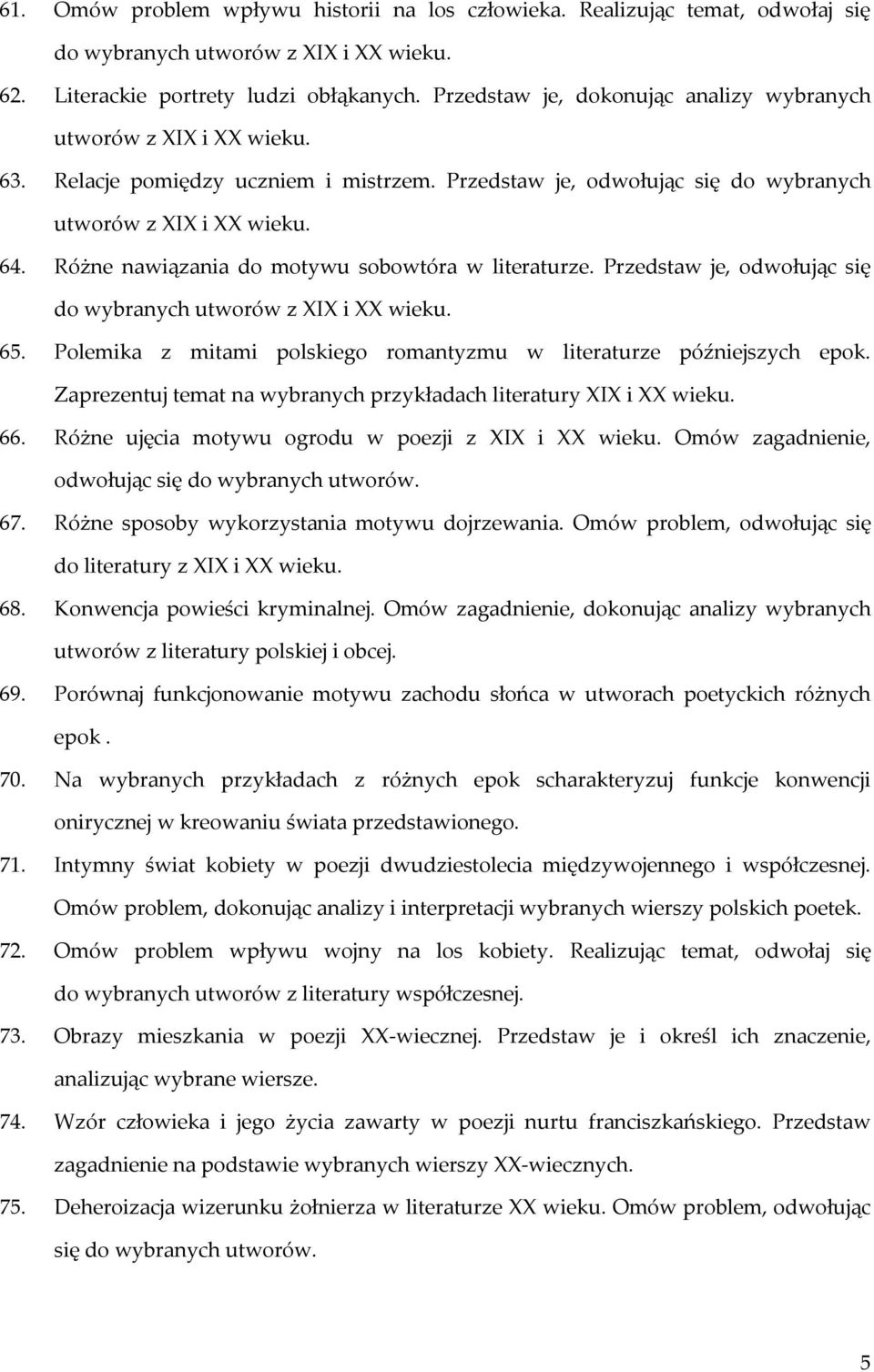 Różne nawiązania do motywu sobowtóra w literaturze. Przedstaw je, odwołując się do wybranych utworów z XIX i XX wieku. 65. Polemika z mitami polskiego romantyzmu w literaturze późniejszych epok.