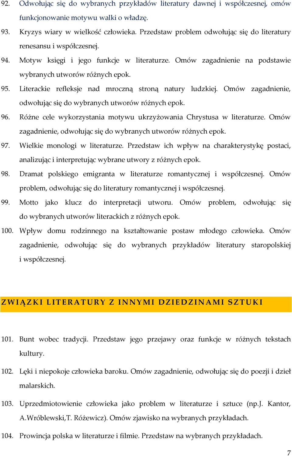 Literackie refleksje nad mroczną stroną natury ludzkiej. Omów zagadnienie, odwołując się do wybranych utworów różnych epok. 96. Różne cele wykorzystania motywu ukrzyżowania Chrystusa w literaturze.