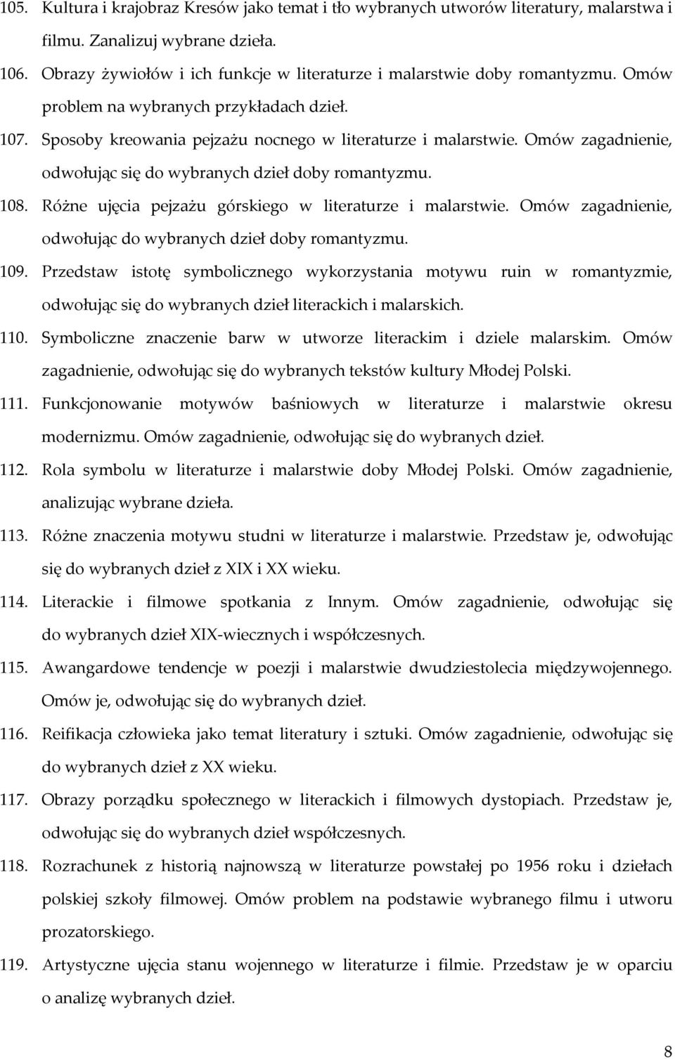 Omów zagadnienie, odwołując się do wybranych dzieł doby romantyzmu. 108. Różne ujęcia pejzażu górskiego w literaturze i malarstwie. Omów zagadnienie, odwołując do wybranych dzieł doby romantyzmu. 109.