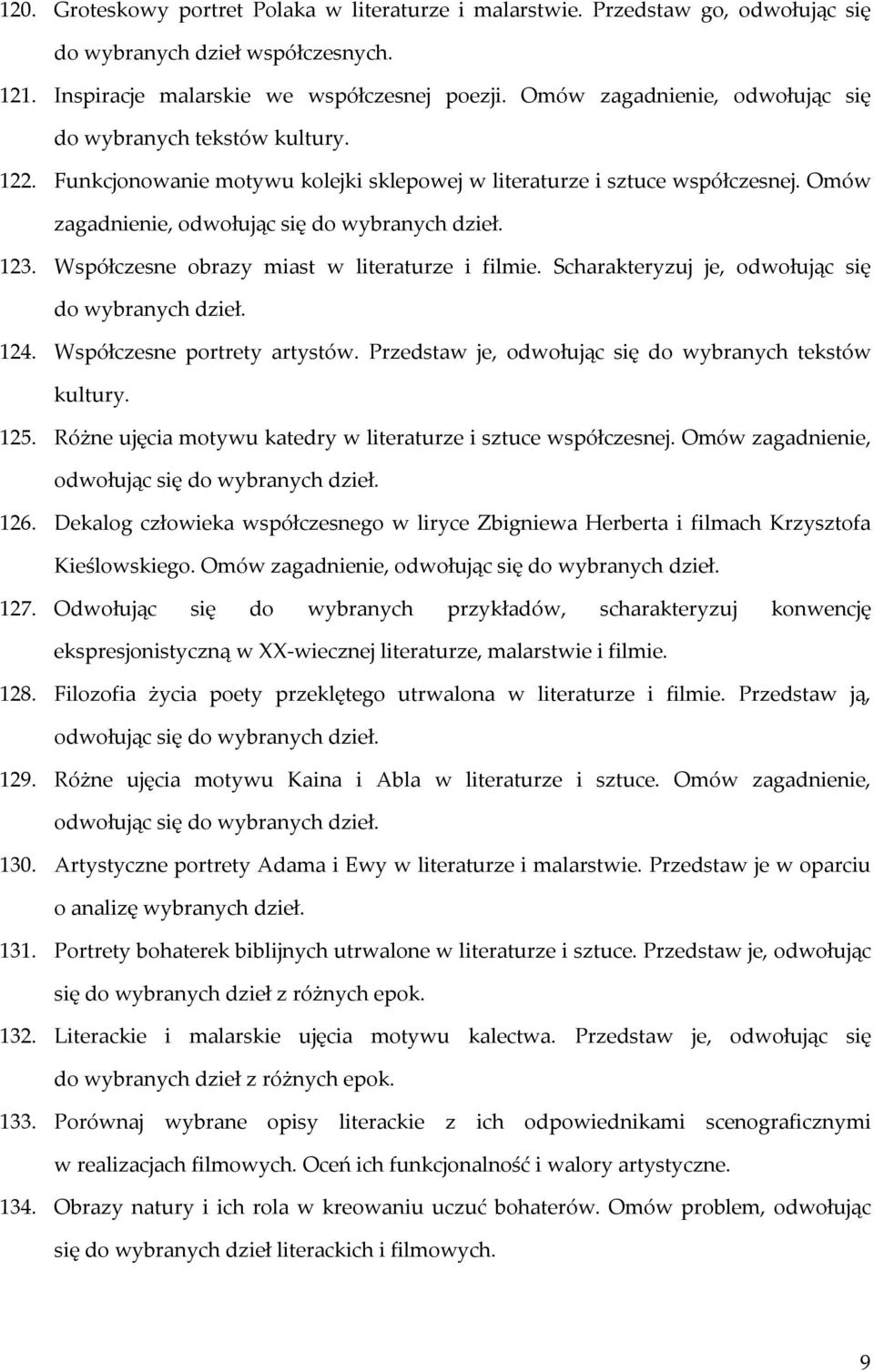 Współczesne obrazy miast w literaturze i filmie. Scharakteryzuj je, odwołując się do wybranych dzieł. 124. Współczesne portrety artystów. Przedstaw je, odwołując się do wybranych tekstów kultury. 125.