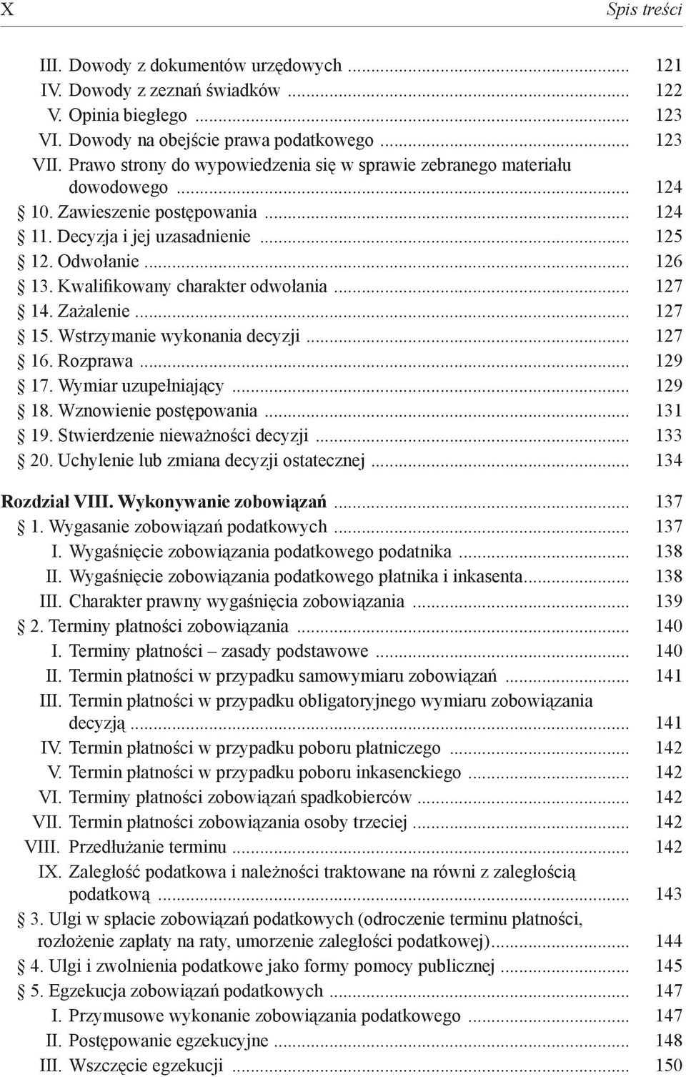 Kwalifikowany charakter odwołania... 127 14. Zażalenie... 127 15. Wstrzymanie wykonania decyzji... 127 16. Rozprawa... 129 17. Wymiar uzupełniający... 129 18. Wznowienie postępowania... 131 19.