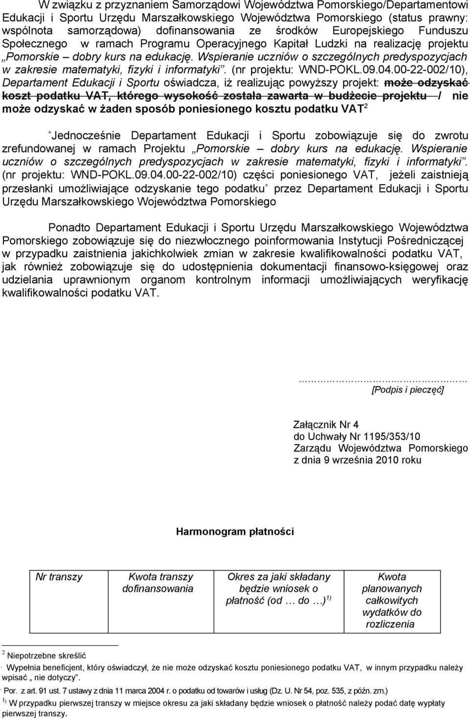 Wspieranie uczniów o szczególnych predyspozycjach w zakresie matematyki, fizyki i informatyki. (nr projektu: WND-POKL.09.04.