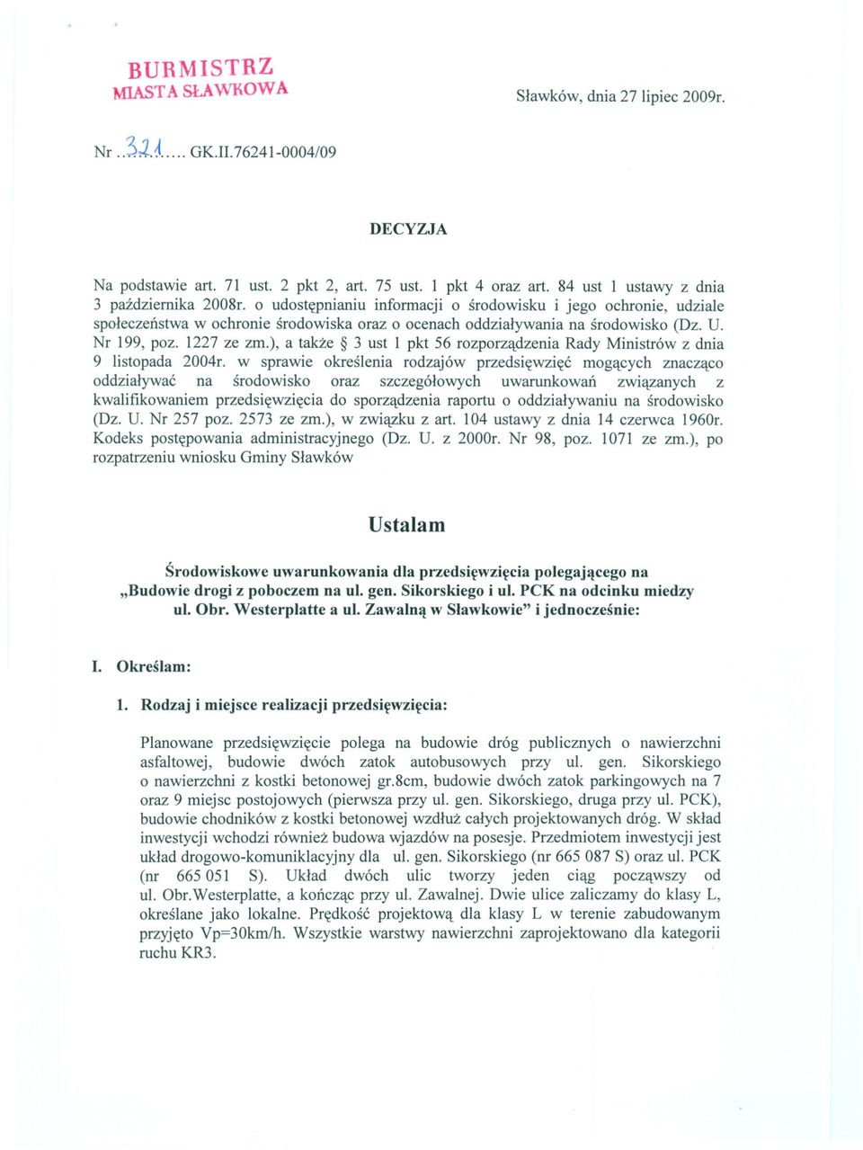 Nr 199, poz. 1227 ze zm.), a takze 3 ust 1 pkt 56 rozporzadzenia Rady Ministrów z dnia 9 listopada 2004r.