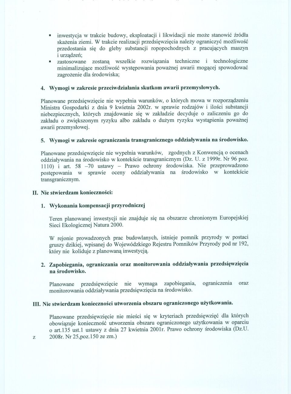 techniczne i technologiczne minimalizujace mozliwosc wystepowania powaznej awarii mogacej spowodowac zagrozenie dla srodowiska; 4. Wymogi w zakresie przeciwdzialania skutkom awarii przemyslowych.