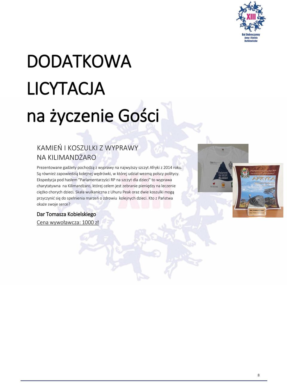 Ekspedycja pod hasłem "Parlamentarzyści RP na szczyt dla dzieci" to wyprawa charytatywna na Kilimandżaro, której celem jest zebranie pieniędzy na leczenie