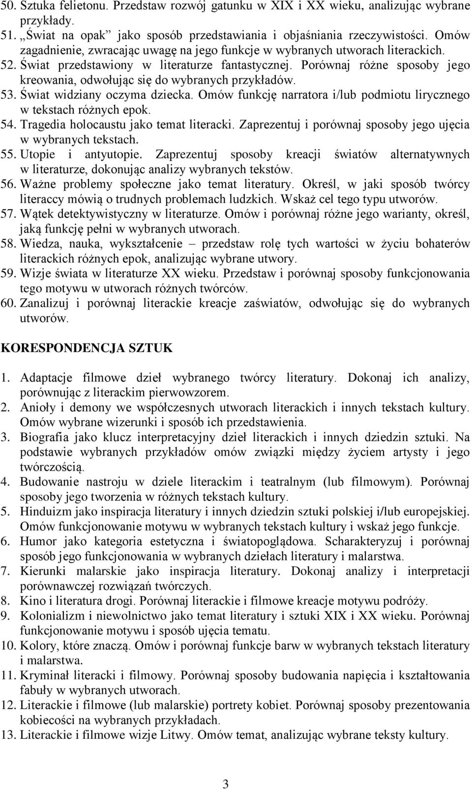 Porównaj różne sposoby jego kreowania, odwołując się do wybranych przykładów. 53. Świat widziany oczyma dziecka. Omów funkcję narratora i/lub podmiotu lirycznego w tekstach różnych epok. 54.