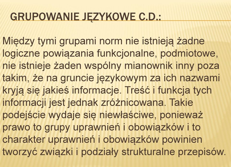 mianownik inny poza takim, że na gruncie językowym za ich nazwami kryją się jakieś informacje.