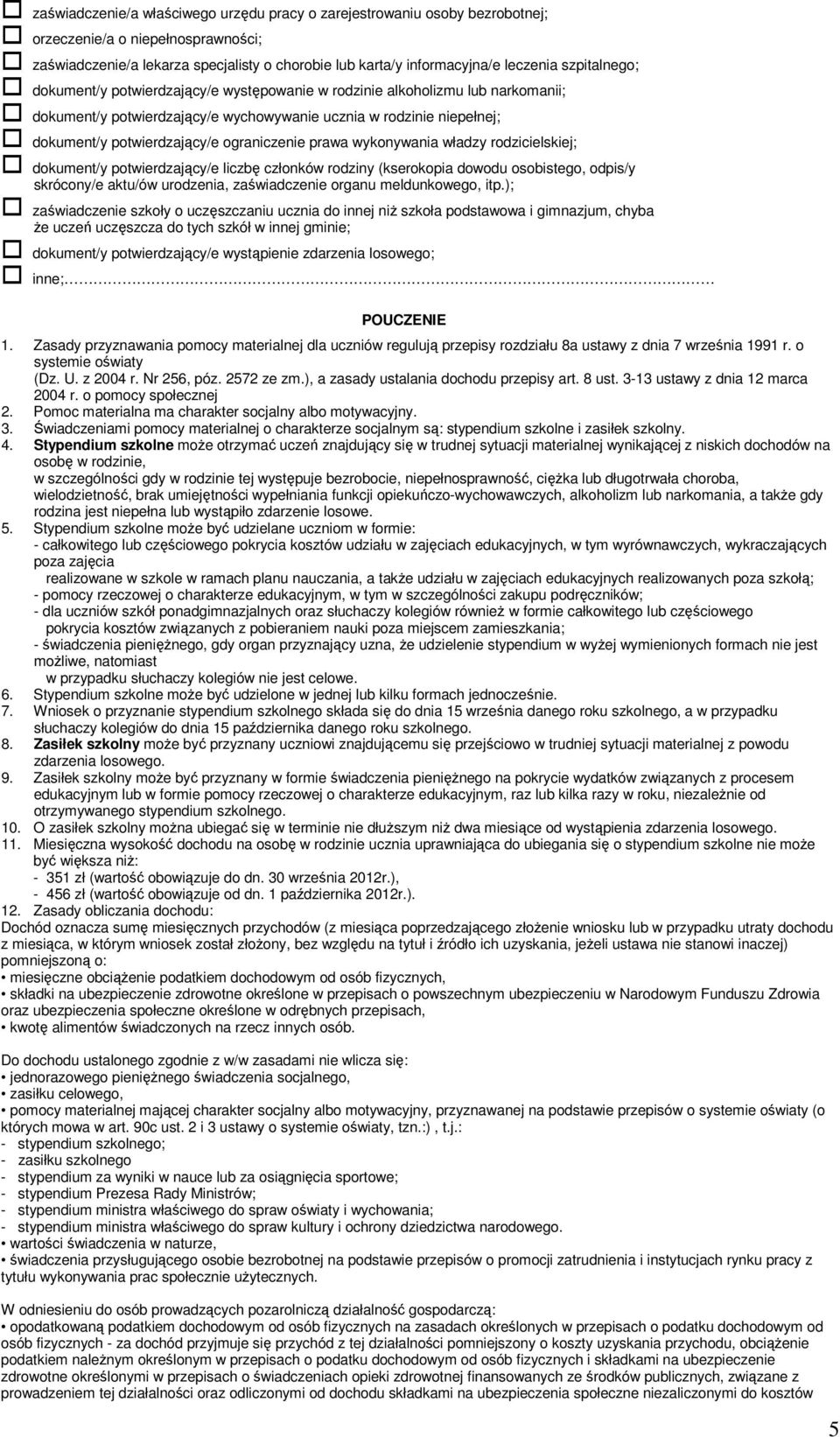 ograniczenie prawa wykonywania władzy rodzicielskiej; dokument/y potwierdzający/e liczbę członków rodziny (kserokopia dowodu osobistego, odpis/y skrócony/e aktu/ów urodzenia, zaświadczenie organu