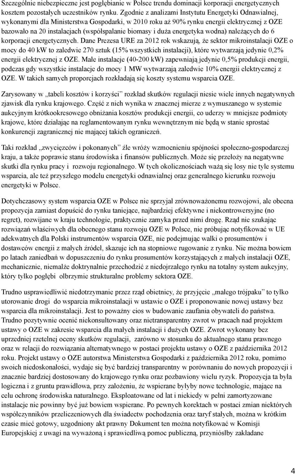 duża energetyka wodna) należących do 6 korporacji energetycznych.