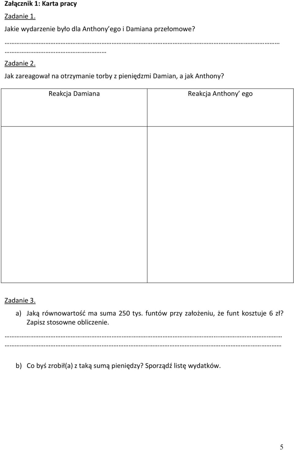 Reakcja Damiana Reakcja Anthony ego Zadanie 3. a) Jaką równowartość ma suma 250 tys.