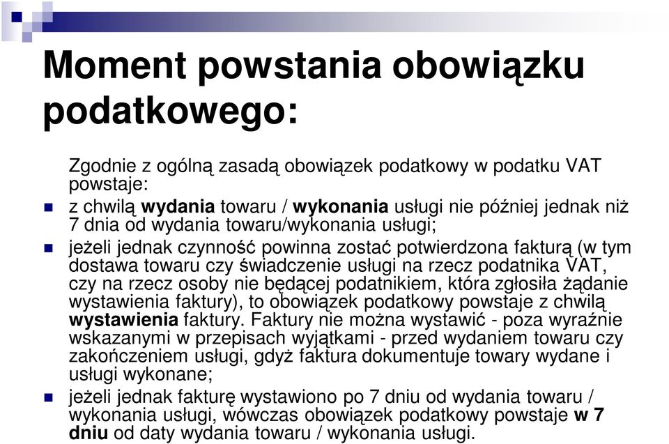 która zgłosiła żądanie wystawienia faktury), to obowiązek podatkowy powstaje z chwilą wystawienia faktury.