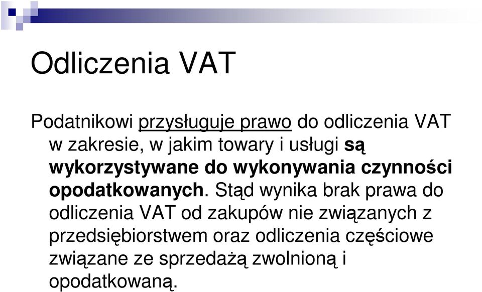 Stąd wynika brak prawa do odliczenia VAT od zakupów nie związanych z