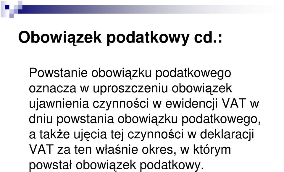 ujawnienia czynności w ewidencji VAT w dniu powstania obowiązku