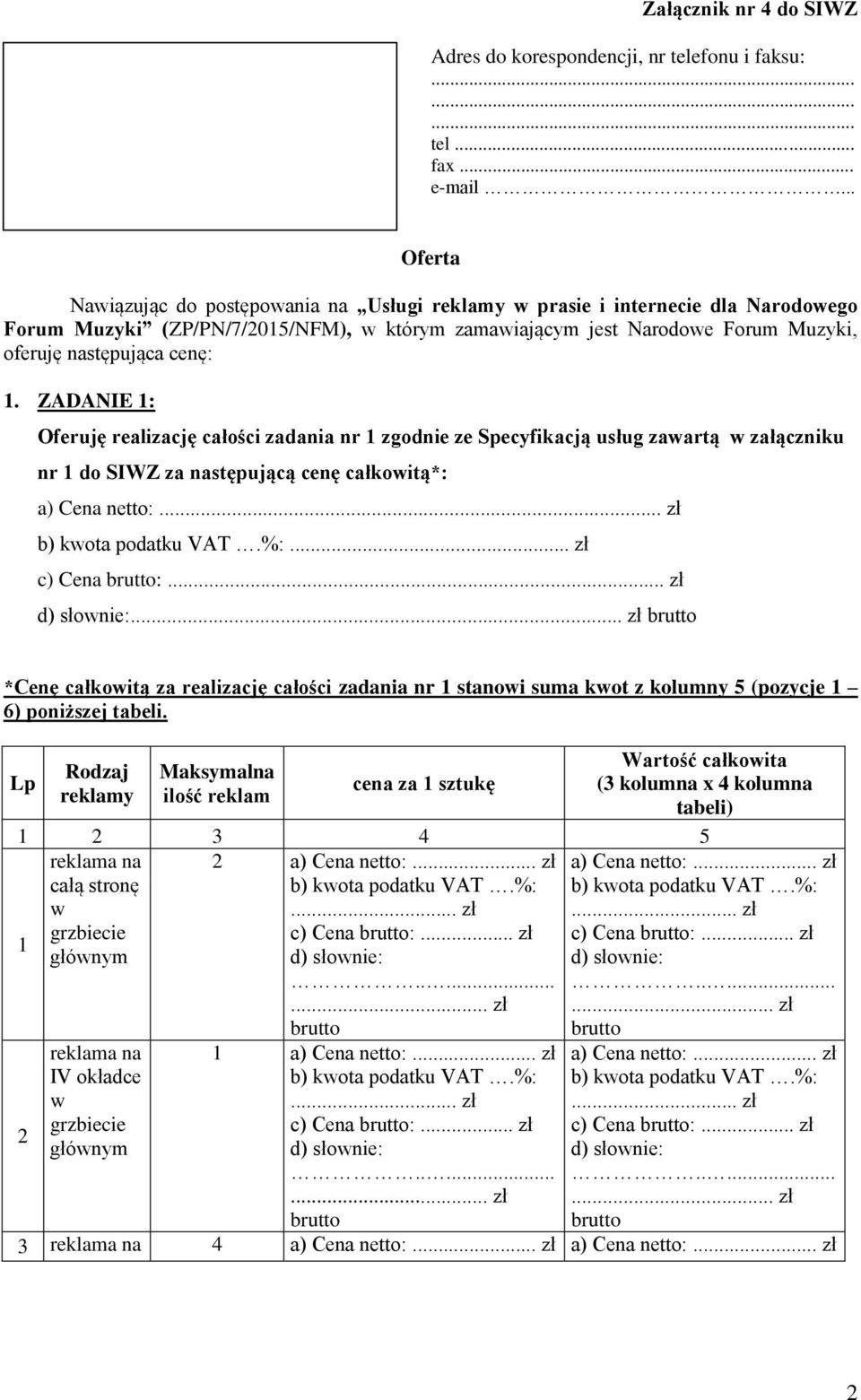 cenę: Nazwa i adres Wykonawcy / pieczęć firmowa.