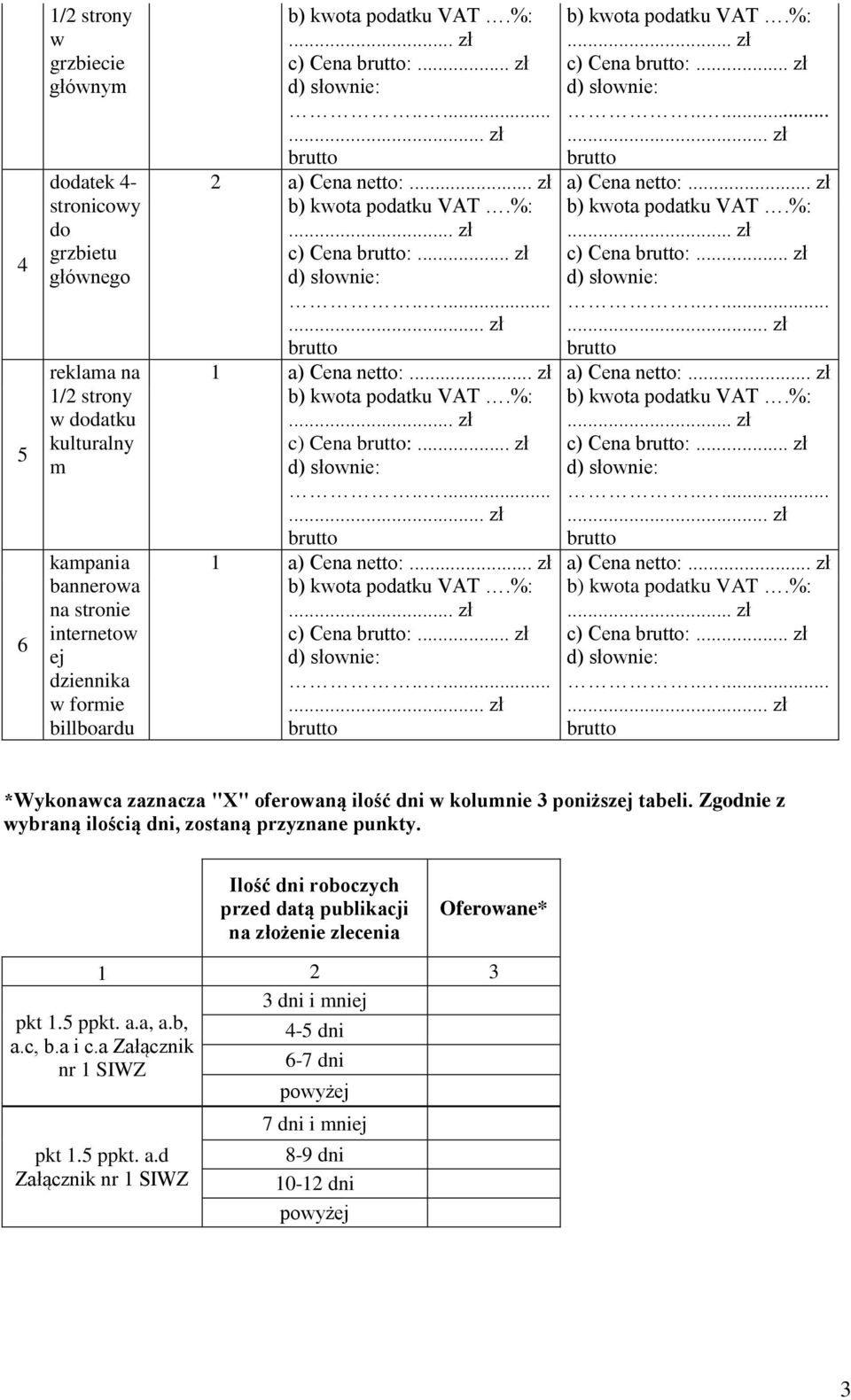....................... przed datą publikacji na złożenie zlecenia 3 3 dni i mniej pkt.5 ppkt. a.