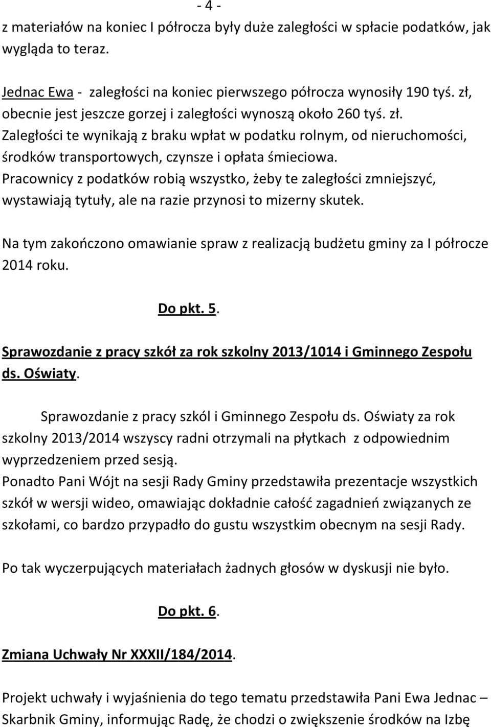 Pracownicy z podatków robią wszystko, żeby te zaległości zmniejszyć, wystawiają tytuły, ale na razie przynosi to mizerny skutek.