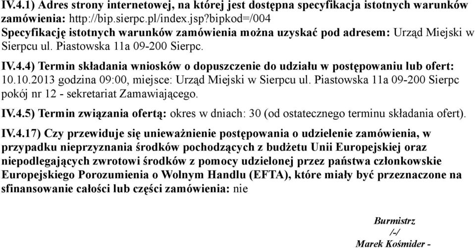 10.2013 godzina 09:00, miejsce: Urząd Miejski w Sierpcu ul. Piastowska 11a 09-200 Sierpc pokój nr 12 - sekretariat Zamawiającego. IV.4.