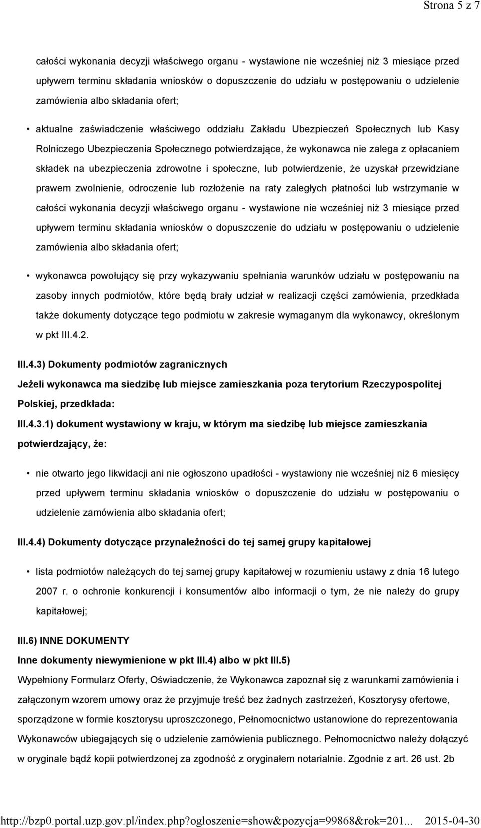 opłacaniem składek na ubezpieczenia zdrowotne i społeczne, lub potwierdzenie, że uzyskał przewidziane prawem zwolnienie, odroczenie lub rozłożenie na raty zaległych płatności lub wstrzymanie w