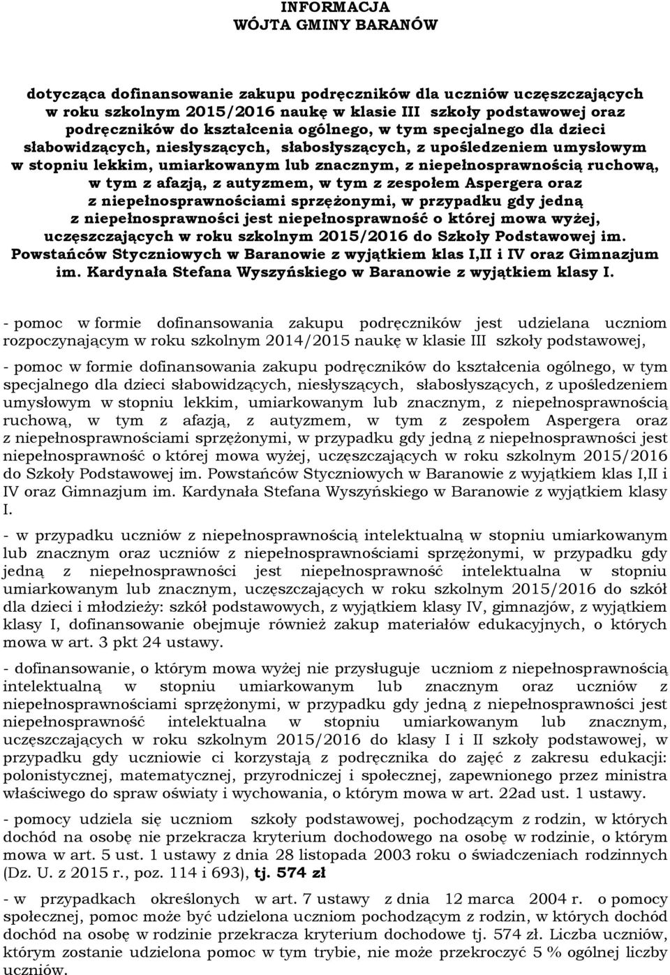 ruchową, w tym z afazją, z autyzmem, w tym z zespołem Aspergera oraz z niepełnosprawnościami sprzężonymi, w przypadku gdy jedną z niepełnosprawności jest niepełnosprawność o której mowa wyżej,