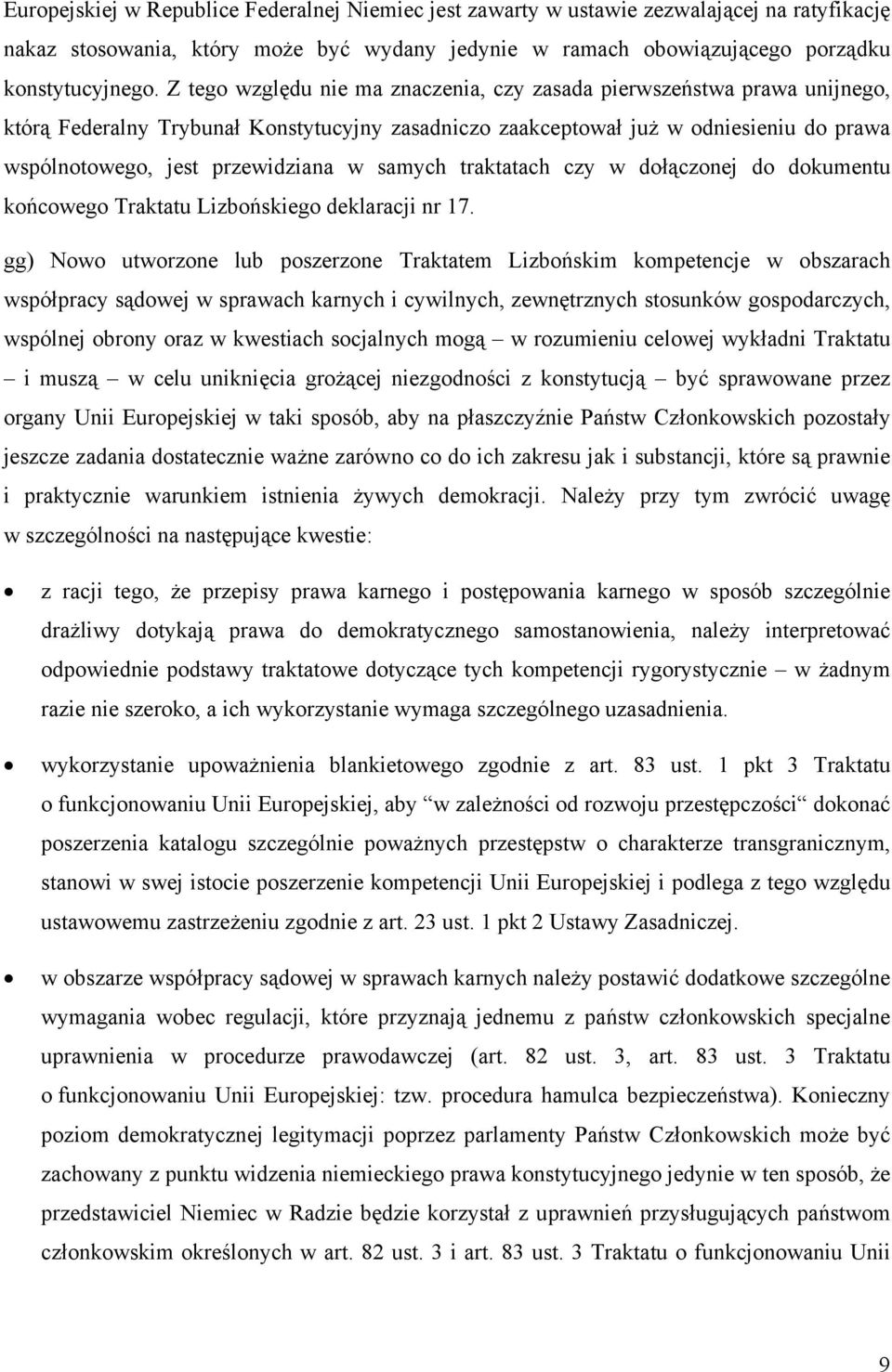 samych traktatach czy w dołączonej do dokumentu końcowego Traktatu Lizbońskiego deklaracji nr 17.
