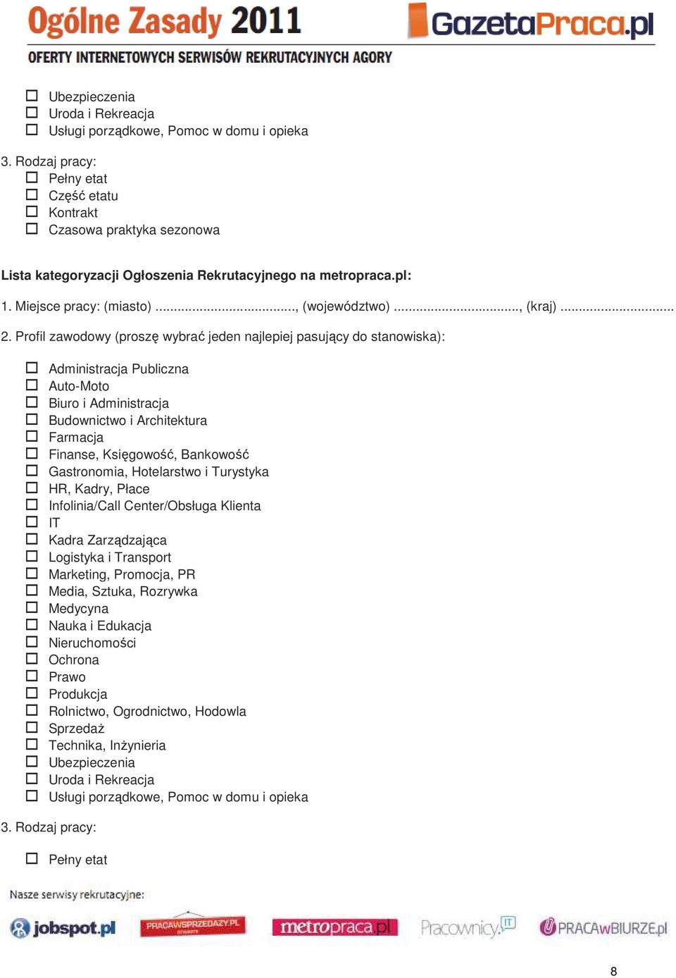 Profil zawodowy (proszę wybrać jeden najlepiej pasujący do stanowiska): Administracja Publiczna Auto-Moto Biuro i Administracja Budownictwo i Architektura Farmacja Finanse, Księgowość, Bankowość