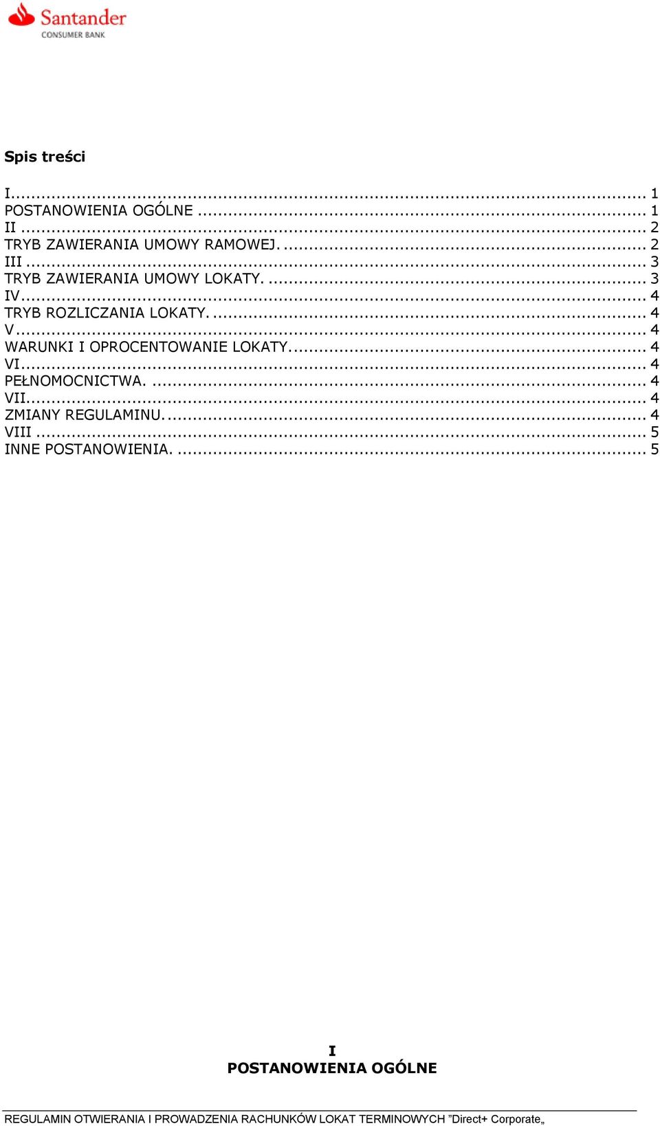 ... 4 V... 4 WARUNKI I OPROCENTOWANIE LOKATY.... 4 VI... 4 PEŁNOMOCNICTWA.... 4 VII.