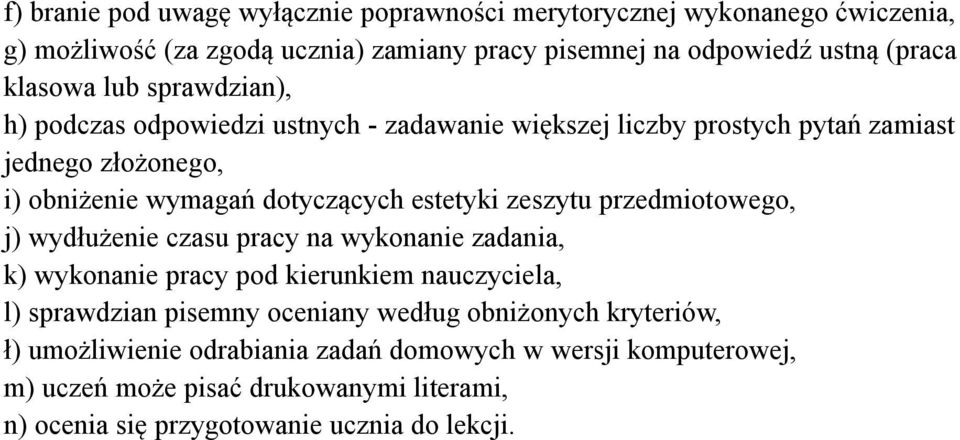 estetyki zeszytu przedmiotowego, j) wydłużenie czasu pracy na wykonanie zadania, k) wykonanie pracy pod kierunkiem nauczyciela, l) sprawdzian pisemny oceniany