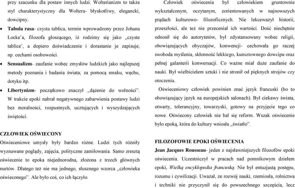 Sensualizm- zaufanie wobec zmysłów ludzkich jako najlepszej metody poznania i badania świata; za pomocą smaku, węchu, dotyku itp. Libertynizm- początkowo znaczył dążenie do wolności.
