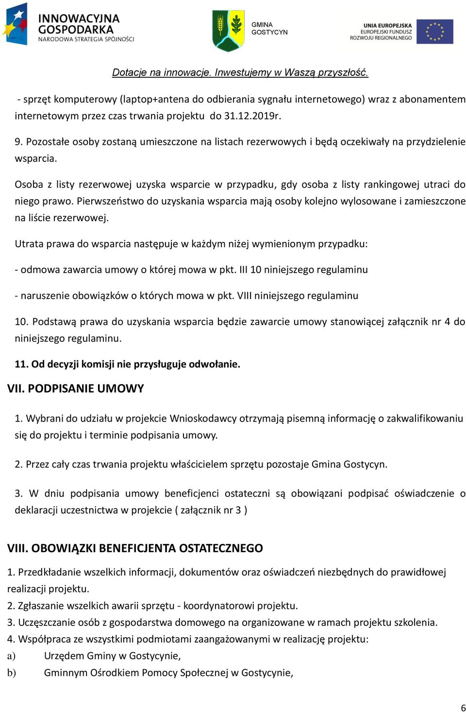 Osoba z listy rezerwowej uzyska wsparcie w przypadku, gdy osoba z listy rankingowej utraci do niego prawo.