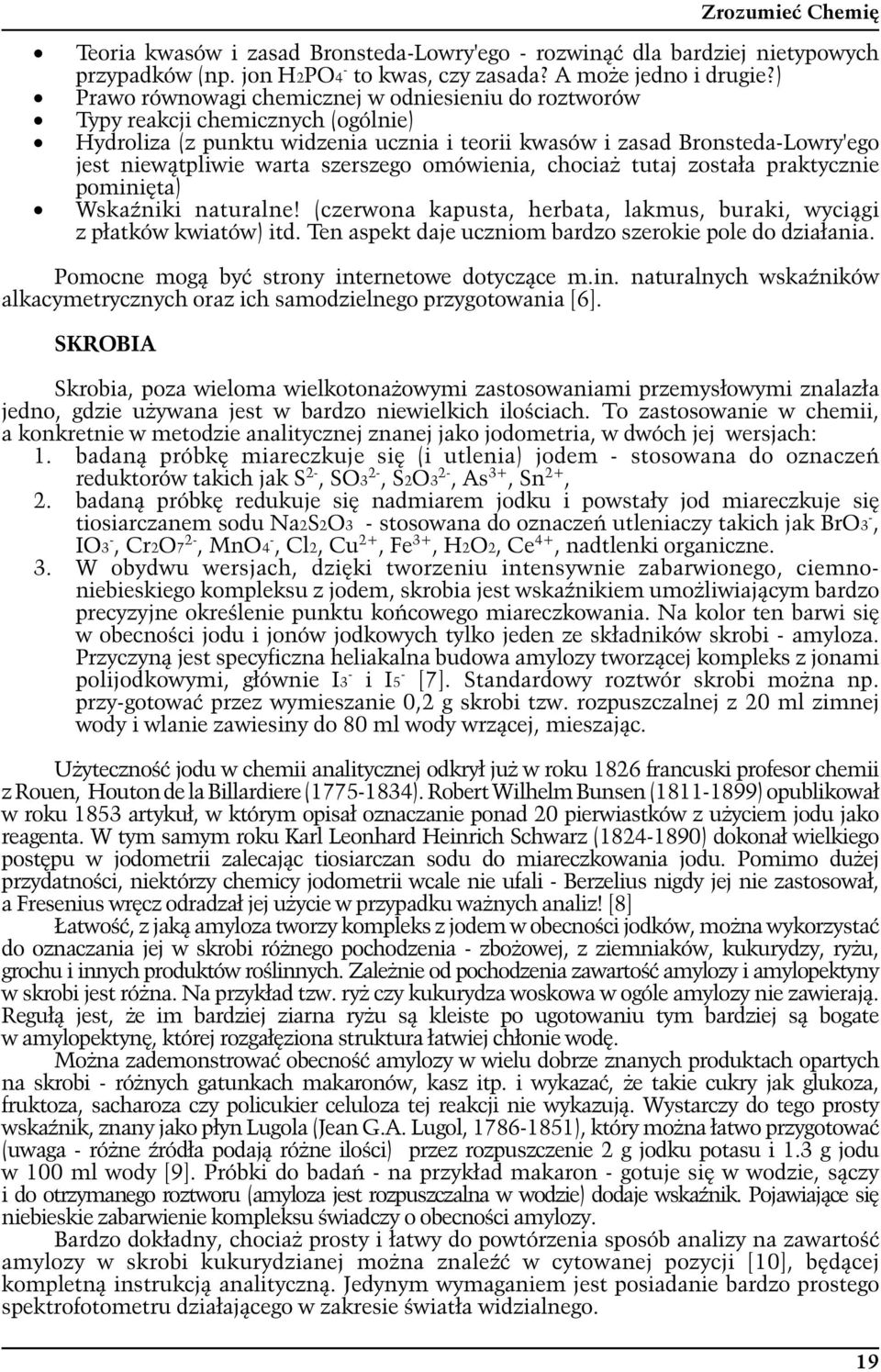 szerszego omówienia, chociaż tutaj została praktycznie pominięta) Wskaźniki naturalne! (czerwona kapusta, herbata, lakmus, buraki, wyciągi z płatków kwiatów) itd.