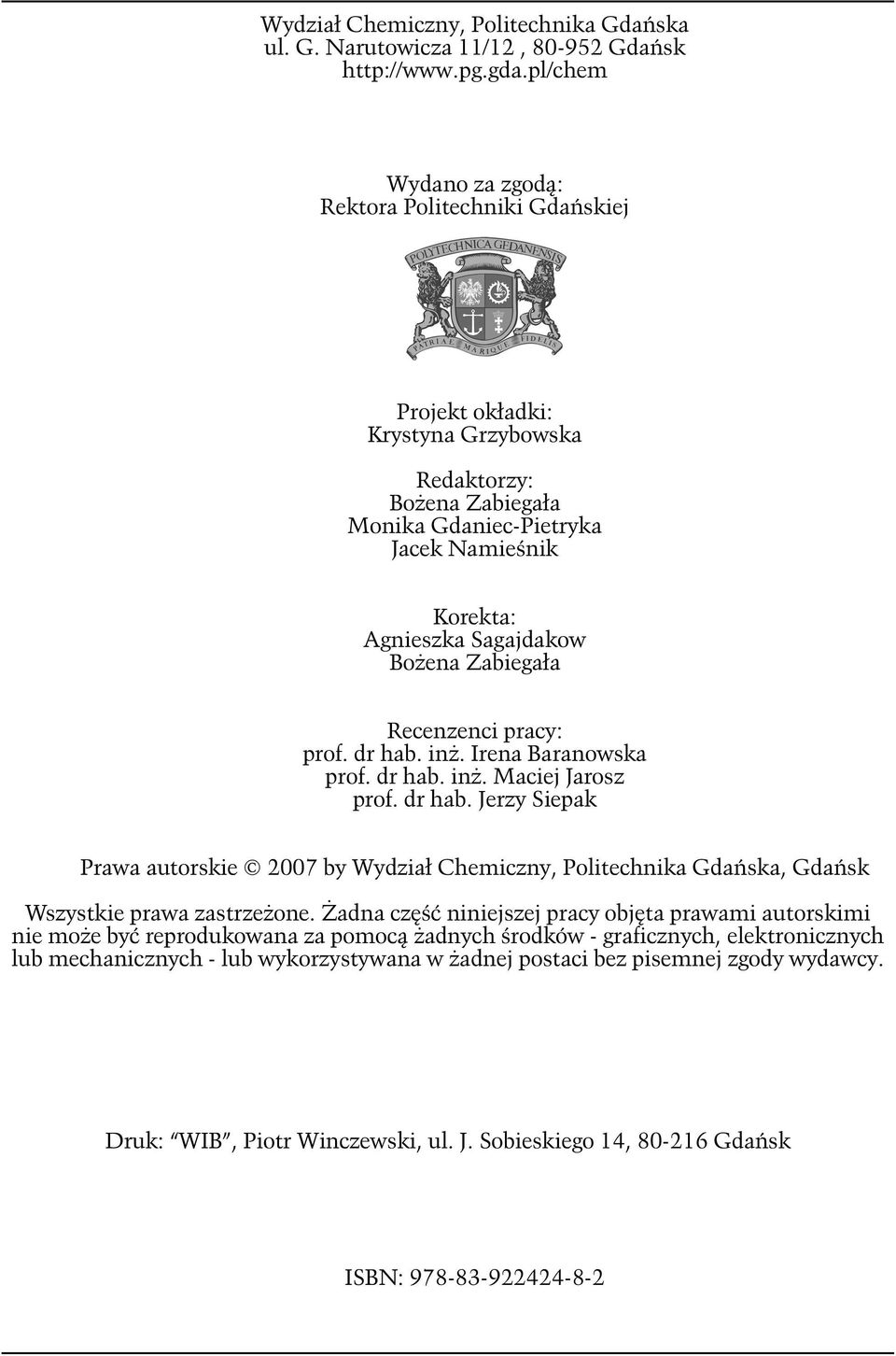 Zabiegała Recenzenci pracy: prof. dr hab. inż. Irena Baranowska prof. dr hab. inż. Maciej Jarosz prof. dr hab. Jerzy Siepak Prawa autorskie 2007 by Wydział Chemiczny, Politechnika Gdańska, Gdańsk Wszystkie prawa zastrzeżone.
