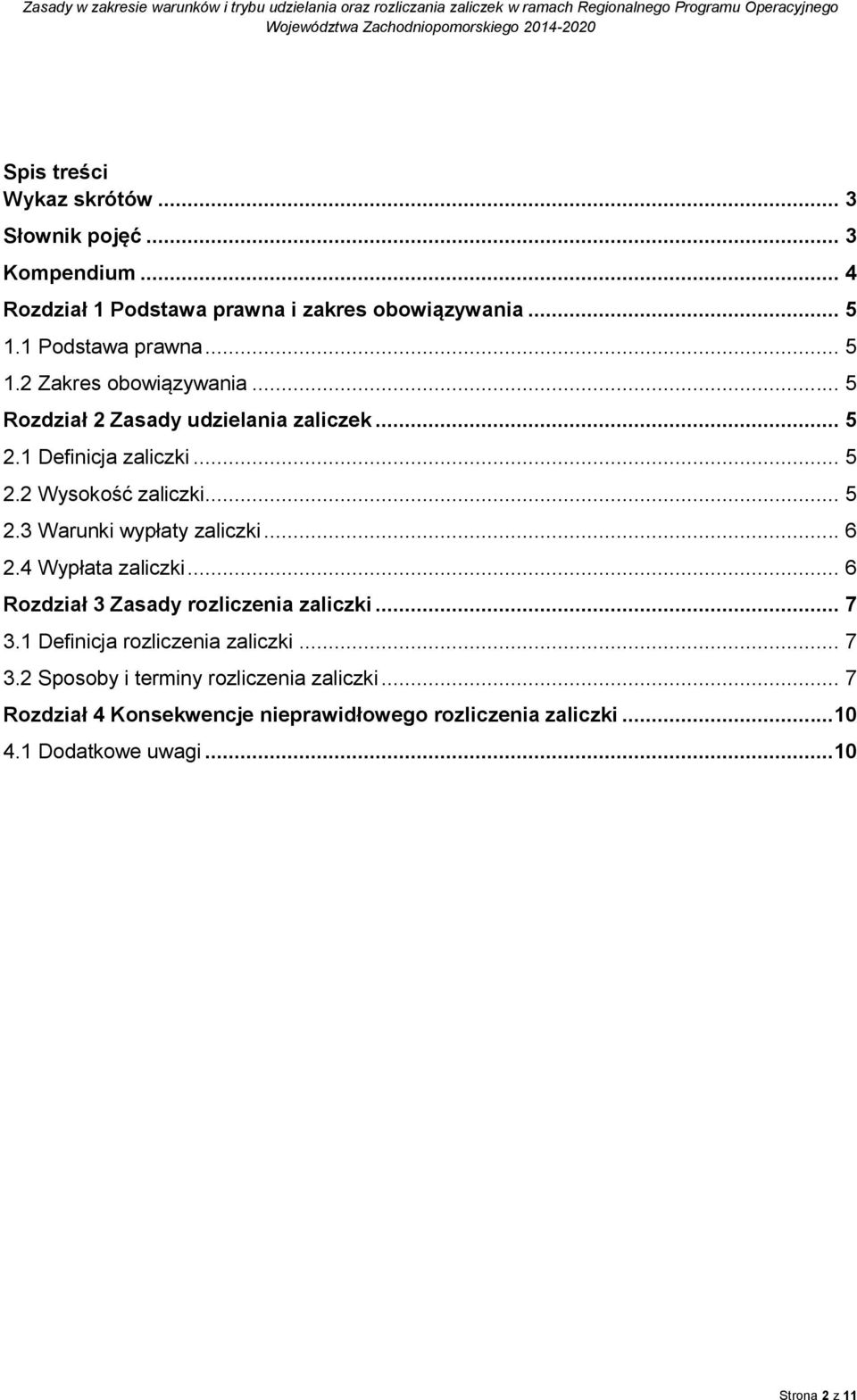 .. 5 2.3 Warunki wypłaty zaliczki... 6 2.4 Wypłata zaliczki... 6 Rozdział 3 Zasady rozliczenia zaliczki... 7 3.