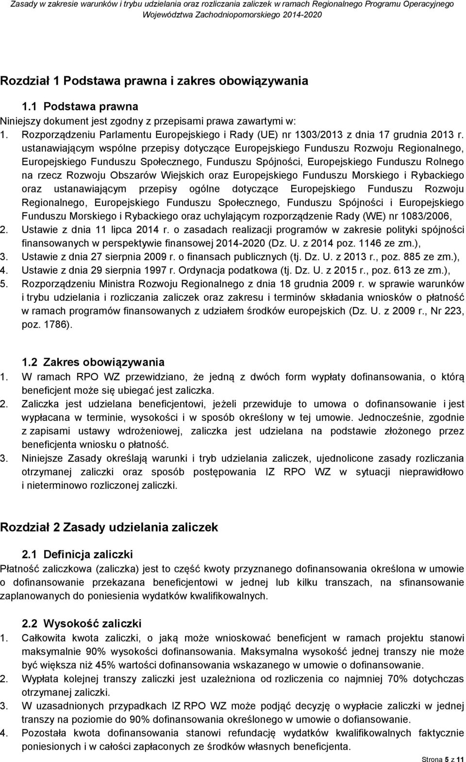 ustanawiającym wspólne przepisy dotyczące Europejskiego Funduszu Rozwoju Regionalnego, Europejskiego Funduszu Społecznego, Funduszu Spójności, Europejskiego Funduszu Rolnego na rzecz Rozwoju Obszarów