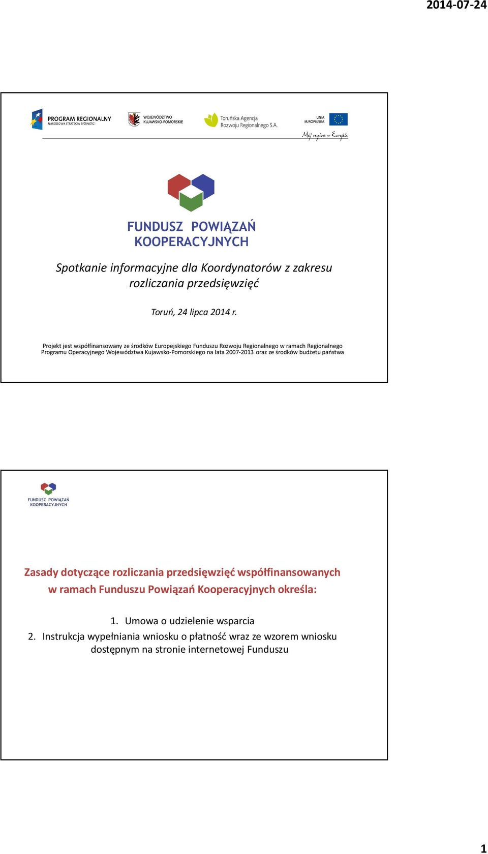 Kujawsko-Pomorskiego na lata 2007-2013 oraz ze środków budżetu państwa Zasady dotyczące rozliczania przedsięwzięć współfinansowanych w ramach