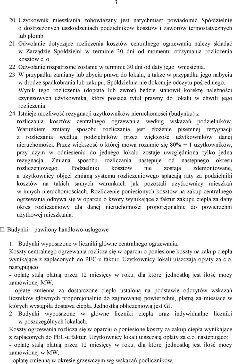 Odwołanie rozpatrzone zostanie w terminie 30 dni od daty jego wniesienia. 23.