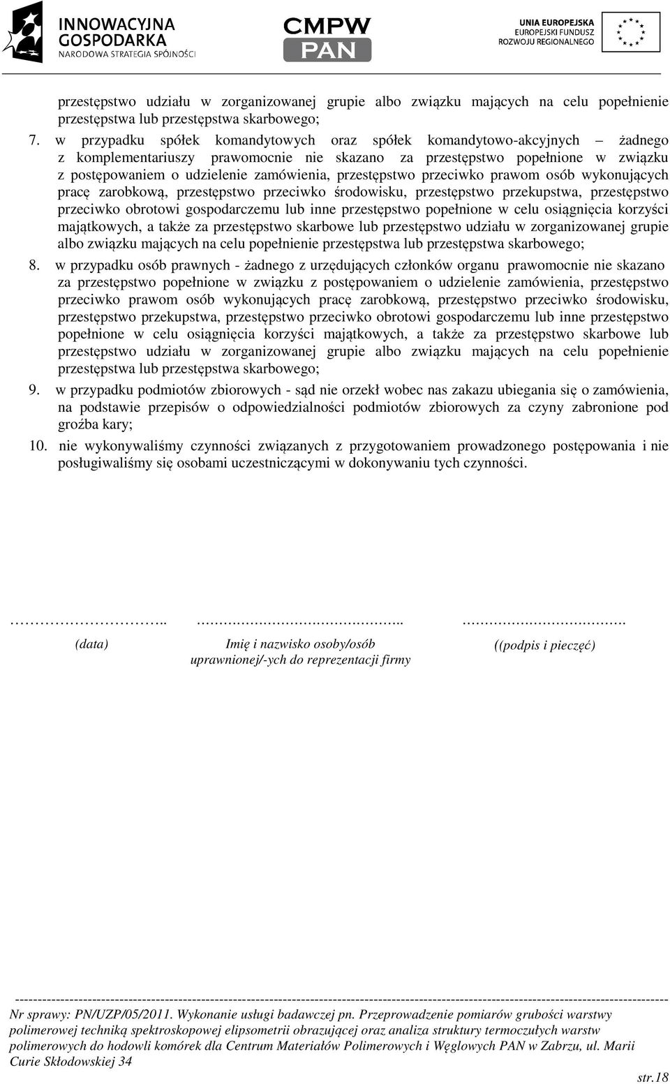 przestępstwo przeciwko prawom osób wykonujących pracę zarobkową, przestępstwo przeciwko środowisku, przestępstwo przekupstwa, przestępstwo przeciwko obrotowi gospodarczemu lub inne przestępstwo