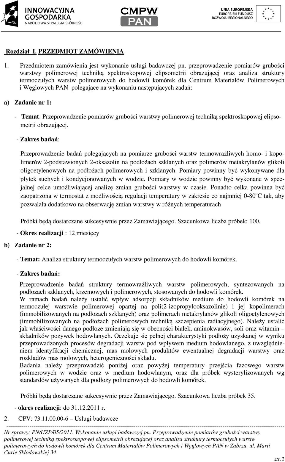 Materiałów Polimerowych i Węglowych PAN polegające na wykonaniu następujących zadań: a) Zadanie nr 1: - Temat: Przeprowadzenie pomiarów grubości warstwy polimerowej techniką spektroskopowej