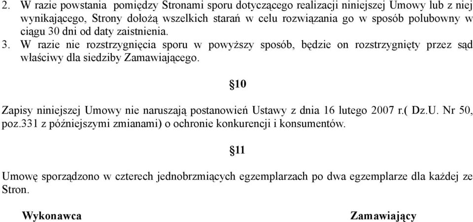 10 Zapisy niniejszej Umowy nie naruszają postanowień Ustawy z dnia 16 lutego 2007 r.( Dz.U. Nr 50, poz.