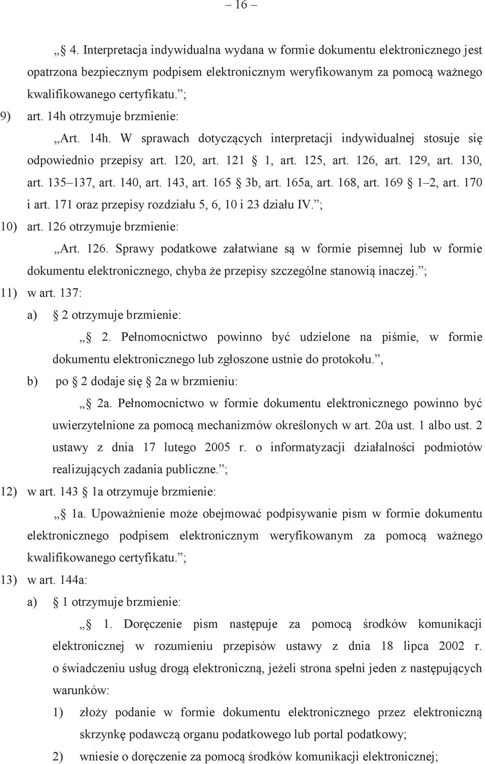 140, art. 143, art. 165 3b, art. 165a, art. 168, art. 169 1 2, art. 170 i art. 171 oraz przepisy rozdziału 5, 6, 10 i 23 działu IV. ; 10) art. 126 