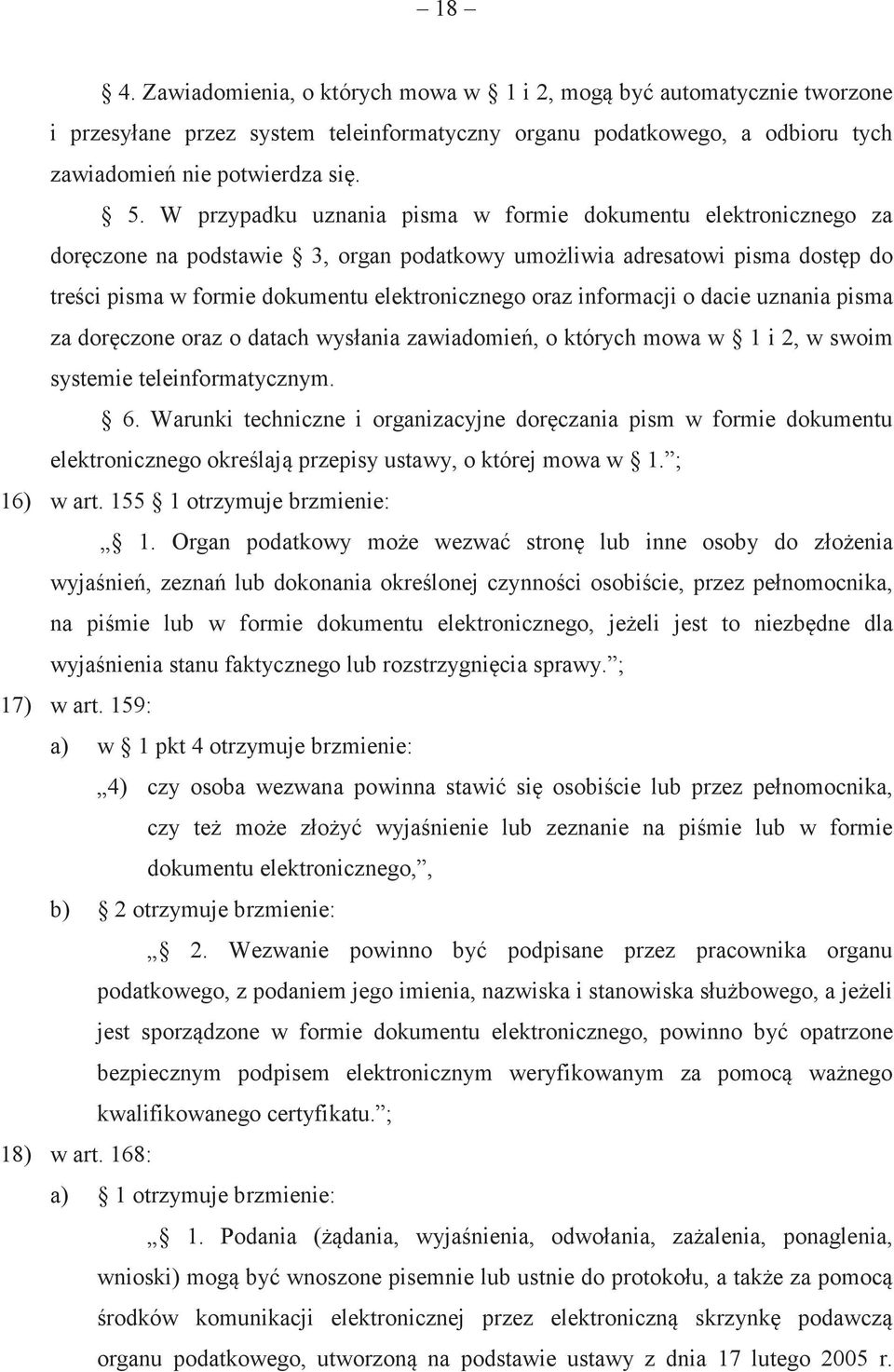 informacji o dacie uznania pisma za dorczone oraz o datach wysłania zawiadomie, o których mowa w 1 i 2, w swoim systemie teleinformatycznym. 6.