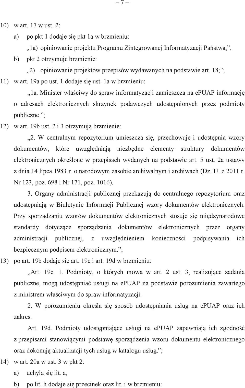 podstawie art. 18; ; 11) w art. 19a po ust. 1 dodaje si ust. 1a w brzmieniu: 1a.