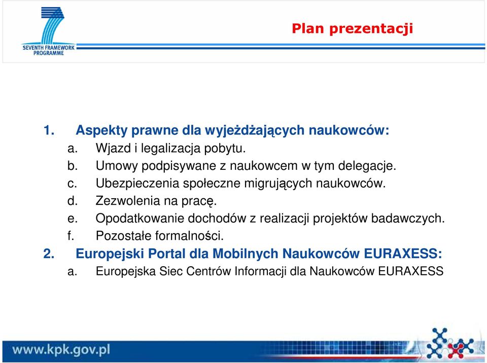 e. Opodatkowanie dochodów z realizacji projektów badawczych. f. Pozostałe formalności. 2.