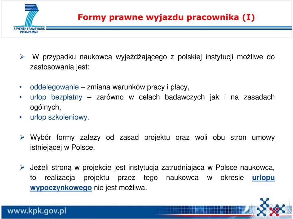 szkoleniowy. Wybór formy zaleŝy od zasad projektu oraz woli obu stron umowy istniejącej w Polsce.