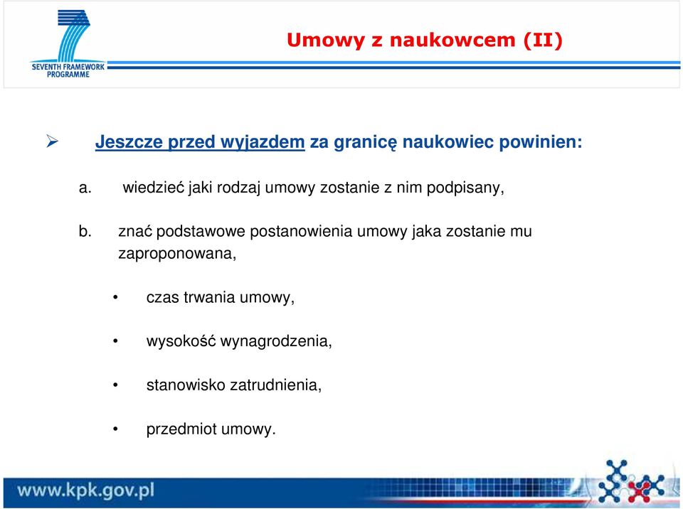 znać podstawowe postanowienia umowy jaka zostanie mu zaproponowana, czas