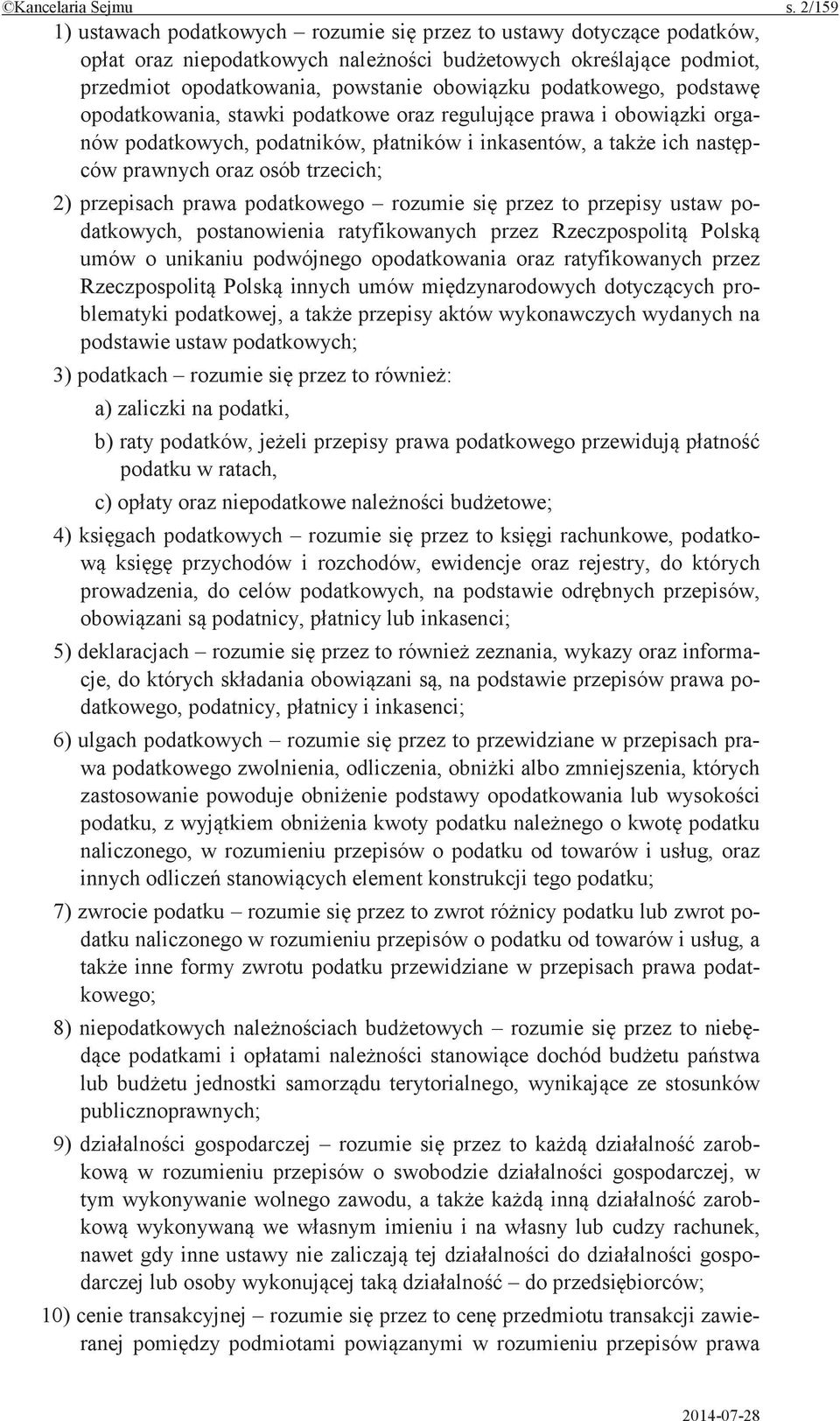podatkowych, podatników, i inkasentów, a ich pców prawnych oraz osób trzecich; 2) przepisach prawa podatkowego rozumie przez to przepisy ustaw podatkowych, postanowienia ratyfikowanych przez umów o