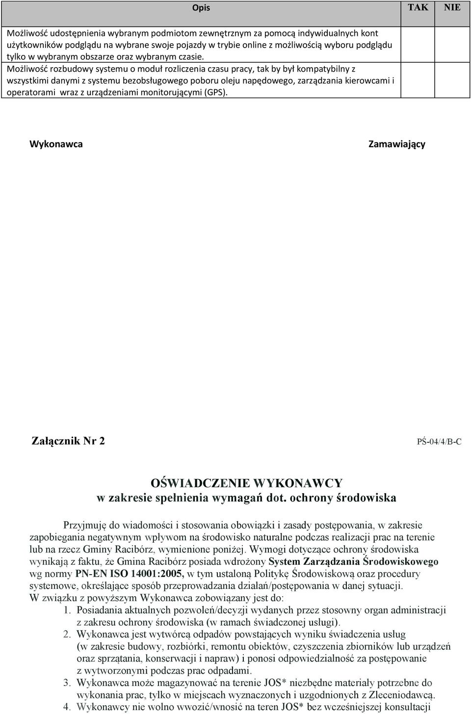 Możliwość rozbudowy systemu o moduł rozliczenia czasu pracy, tak by był kompatybilny z wszystkimi danymi z systemu bezobsługowego poboru oleju napędowego, zarządzania kierowcami i operatorami wraz z