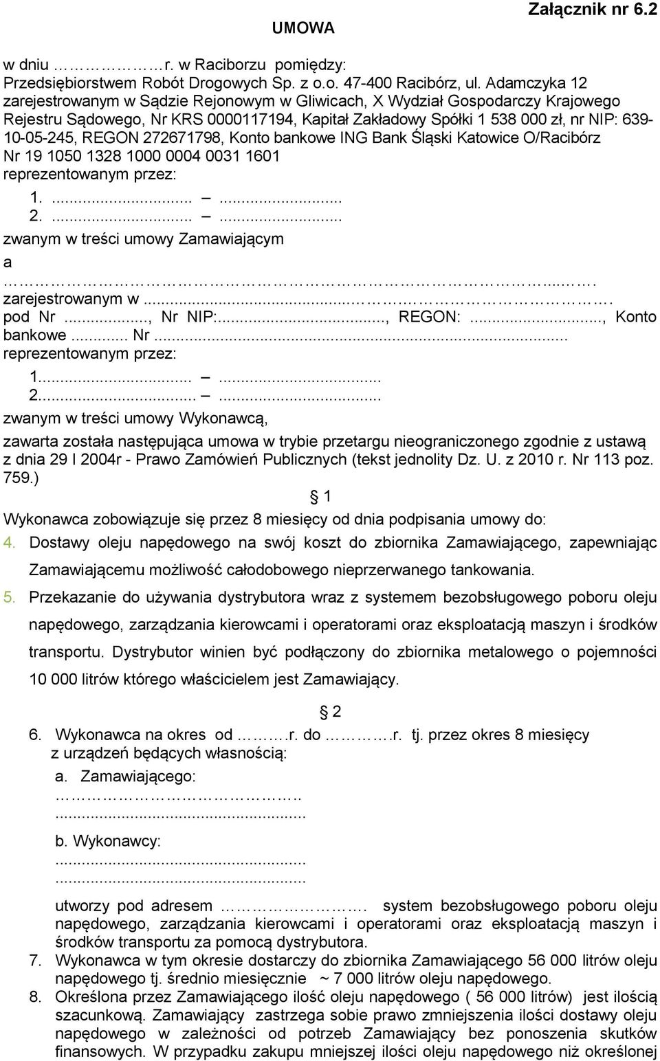 272671798, Konto bankowe ING Bank Śląski Katowice O/Racibórz Nr 19 1050 1328 1000 0004 0031 1601 reprezentowanym przez: 1....... 2....... zwanym w treści umowy Zamawiającym a.... zarejestrowanym w.